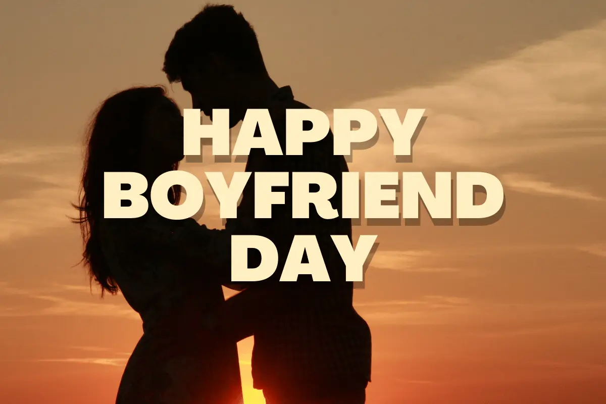 Happy Boyfriend Day 200 Best Wishes, Messages and Quotes