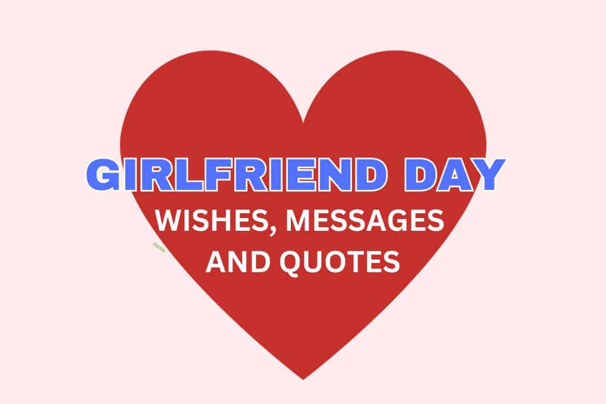 90+ Happy Girlfriend Day Wishes, Messages and Quotes