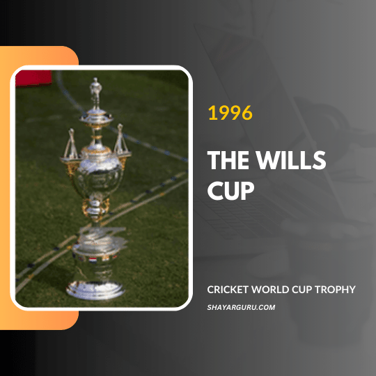 the wills cup 1996 - cricket world cup trohpy history