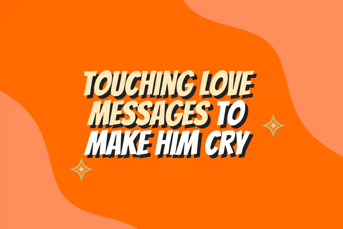 Best Heart Touching Messages To Make Him Cry