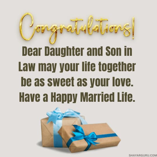 Dear daughter and son in law may your life together be as sweet as your love.